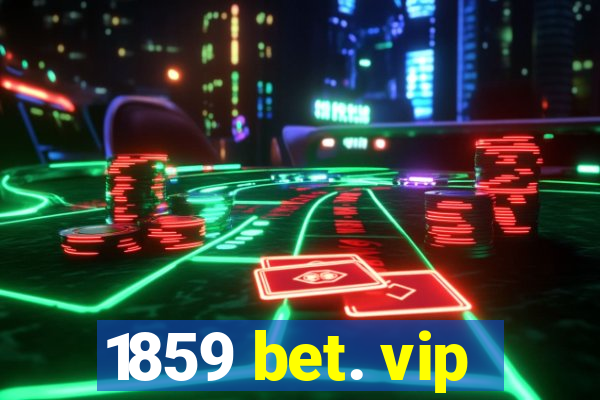 1859 bet. vip